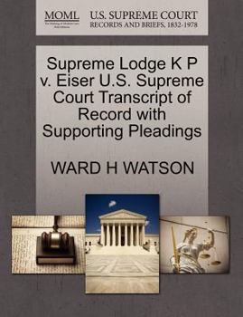 Paperback Supreme Lodge K P V. Eiser U.S. Supreme Court Transcript of Record with Supporting Pleadings Book