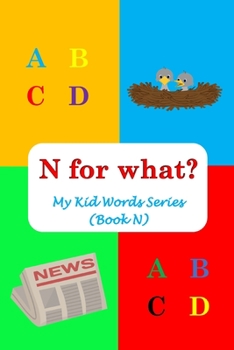 Paperback N for what?: My Kid Words Series (Book N) Book