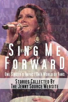 Paperback Sing Me Forward: One Singer's Impact on a World of Fans Book