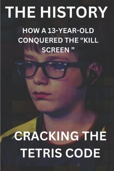 Paperback Cracking the Tetris Code How a 13-Year-Old Conquered the "Kill Screen " Book