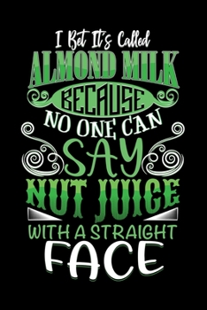 Notebook: Almond Milk Vegan Vegans Dairy Free All Natural Organic Black Lined Journal Writing Diary - 120 Pages 6 x 9