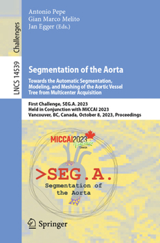 Paperback Segmentation of the Aorta. Towards the Automatic Segmentation, Modeling, and Meshing of the Aortic Vessel Tree from Multicenter Acquisition: First Cha Book