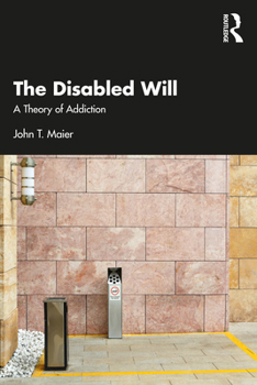 Paperback The Disabled Will: A Theory of Addiction Book