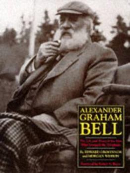 Hardcover Alexander Graham Bell: The Life and Times of the Man Who Invented the Telephone Book