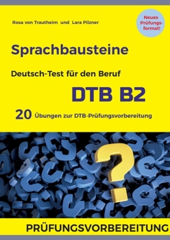 Paperback Sprachbausteine Deutsch-Test für den Beruf (DTB) B2: Jeweils 10 Übungen für Sprachbausteine 1 und 2 mit Lösungen [German] Book