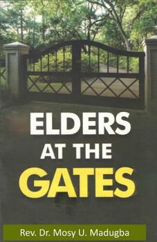 Paperback Elders at the Gates: I will build my church; and the gates of hell shall not prevail against it! Matt. 16:18 Book