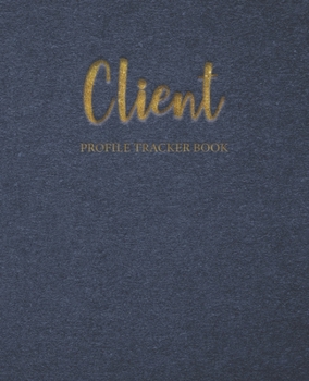 Paperback Client Profile Tracker Book: Customer log book -client data organizer for stylists -hairstylist client record book with A-Z Alphabetized Tabs and p Book
