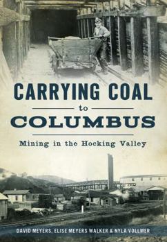 Paperback Carrying Coal to Columbus: Mining in the Hocking Valley Book