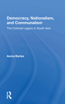 Paperback Democracy, Nationalism, and Communalism: The Colonial Legacy in South Asia Book