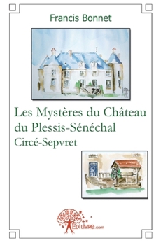 Paperback Les Mystères du Château du Plessis-Sénéchal [French] Book