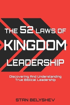 Paperback The 52 Laws of Kingdom Leadership: Discovering And Understanding True Biblical Leadership Book