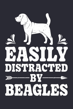 Easily Distracted By Beagles: Beagle Lined Notebook, Journal, Organizer, Diary, Composition Notebook, Gifts for Dog Lovers