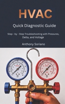 Paperback HVAC Quick Diagnostic Guide: Step by Step troubleshooting with pressure, Delta, and Voltage Book