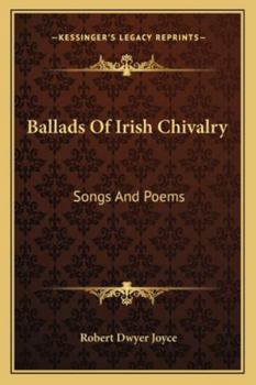 Paperback Ballads Of Irish Chivalry: Songs And Poems Book