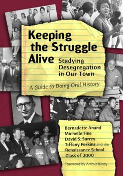 Paperback Keeping the Struggle Alive: Studying Desegregation in Our Town, a Guide to Doing Oral History Book