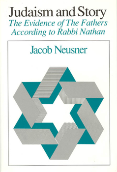 Hardcover Judaism and Story: The Evidence of the Fathers According to Rabbi Nathan Book