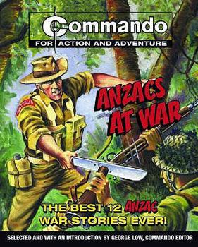 Paperback Anzacs at War: The Best 12 Anzac War Stories Ever!. Edited by George Low Book