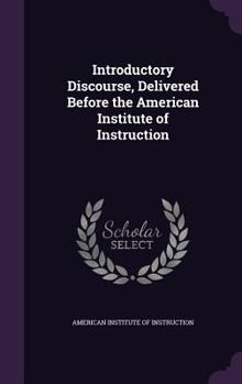 Hardcover Introductory Discourse, Delivered Before the American Institute of Instruction Book