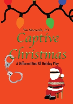 Paperback Captive Christmas: A Different Kind Of Holiday Play Book