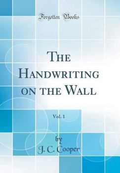 Hardcover The Handwriting on the Wall, Vol. 1 (Classic Reprint) Book