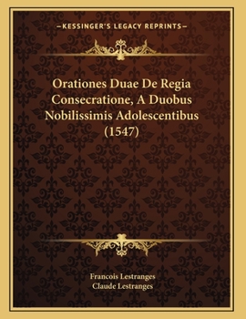 Paperback Orationes Duae De Regia Consecratione, A Duobus Nobilissimis Adolescentibus (1547) [Latin] Book
