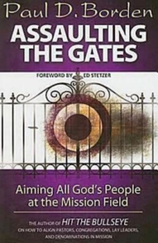 Paperback Assaulting the Gates: Aiming All God's People at the Mission Field Book