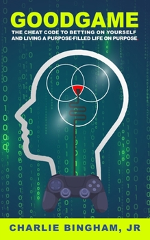 Paperback GoodGame: The Cheat Code to Betting on Yourself and Living a Purpose-Filled Life on Purpose Book