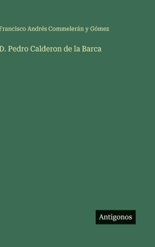 D. Pedro Calderon de la Barca