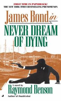 Never Dream of Dying - Book #5 of the Raymond Benson's Bond