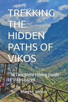 TREKKING THE HIDDEN PATHS OF VIKOS: The Complete Hiking Guide to Vikos Gorge