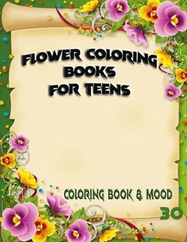 Paperback Flower Coloring books for teens: coloring books for girls ages 8-12 Book