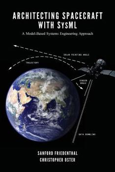 Paperback Architecting Spacecraft with SysML: A Model-based Systems Engineering Approach Book