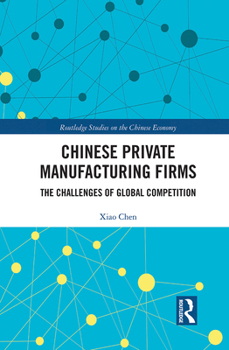 Paperback Chinese Private Manufacturing Firms: The Challenges of Global Competition Book