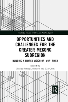 Paperback Opportunities and Challenges for the Greater Mekong Subregion: Building a Shared Vision of Our River Book