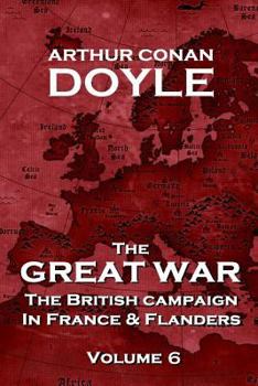 The British Campaign in France and Flanders - Volume 6: The Great War by Arthur Conan Doyle - Book #6 of the History of the Great War