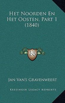 Paperback Het Noorden En Het Oosten, Part 1 (1840) [Dutch] Book