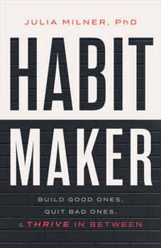 Paperback Habit Maker: Build Good Ones, Quit Bad Ones, and Thrive in Between Book