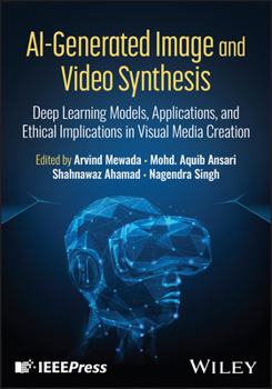 Hardcover Ai-Generated Image and Video Synthesis: Deep Learning Models, Applications, and Ethical Implications in Visual Media Creation Book