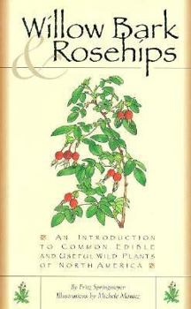 Paperback Willow Bark & Rosehips: An Introduction to Common Edible and Useful Wild Plants of North America Book