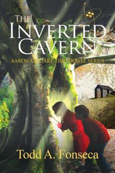 Paperback The Inverted Cavern: Aaron and Jake Time Travel Adventures Book