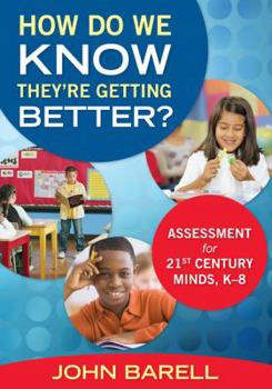 Paperback How Do We Know They're Getting Better?: Assessment for 21st Century Minds, K-8 Book