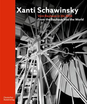 Xanti Schawinsky: Vom Bauhaus in Die Welt. from the Bauhaus Into the World