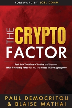 Paperback The Crypto Factor: Peek Behind the Blockchain and Discover What It Actually Takes to Succeed in The Cryptosphere Book