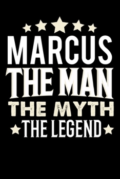 Notizbuch: Marcus The Man The Myth The Legend (120 karierte Seiten als u.a. Tagebuch, Reisetagebuch f�r Vater, Ehemann, Freund, Kumpe, Bruder, Onkel und mehr)