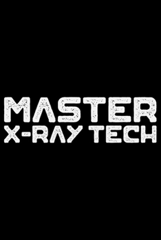 Paperback Master X-Ray Tech: Radiology Technician College Ruled Notebook Journal 6x9in - 120 lined pages Notebook for Radiologist, Radiology Nurse Book