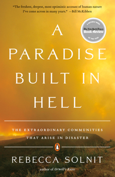 Paperback A Paradise Built in Hell: The Extraordinary Communities That Arise in Disaster Book