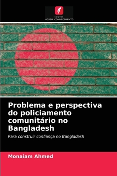 Paperback Problema e perspectiva do policiamento comunitário no Bangladesh [Portuguese] Book