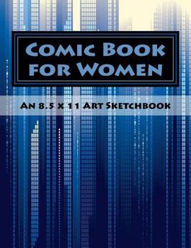 Paperback Comic Book for Women: An 8.5 x 11 Art Sketchbook Book