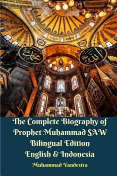 Paperback The Complete Biography of Prophet Muhammad SAW Bilingual Edition English and Indonesia Book