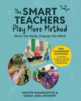 Paperback The SMART TEACHERS PLAY MORE Method: Move the Body, Engage the Mind Book
